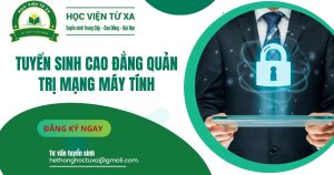 Chương trình đào tạo Cao đẳng Quản trị mạng máy tính - Ngành nghề hứa hẹn cơ hội việc làm rộng mở