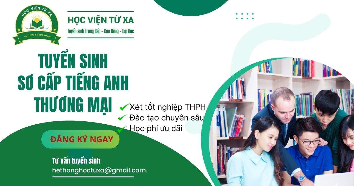 Học Sơ cấp Tiếng anh thương mại - Đào tạo 6 tháng lấy bằng nhanh chóng