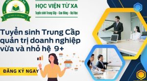 Tuyển sinh Trung cấp Quản trị doanh nghiệp vừa và nhỏ hệ 9+