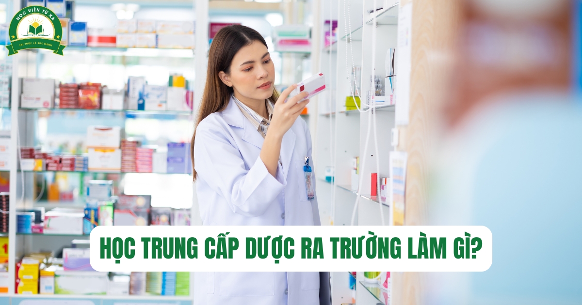 Học Trung cấp Dược ra trường làm gì?