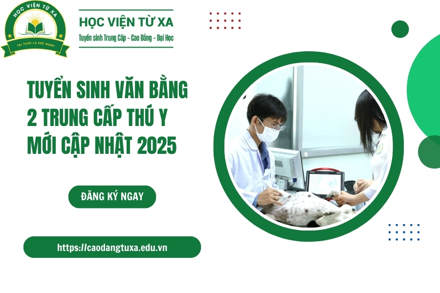 Tuyển sinh Văn bằng 2 Trung cấp Thú Y mới cập nhật 2025