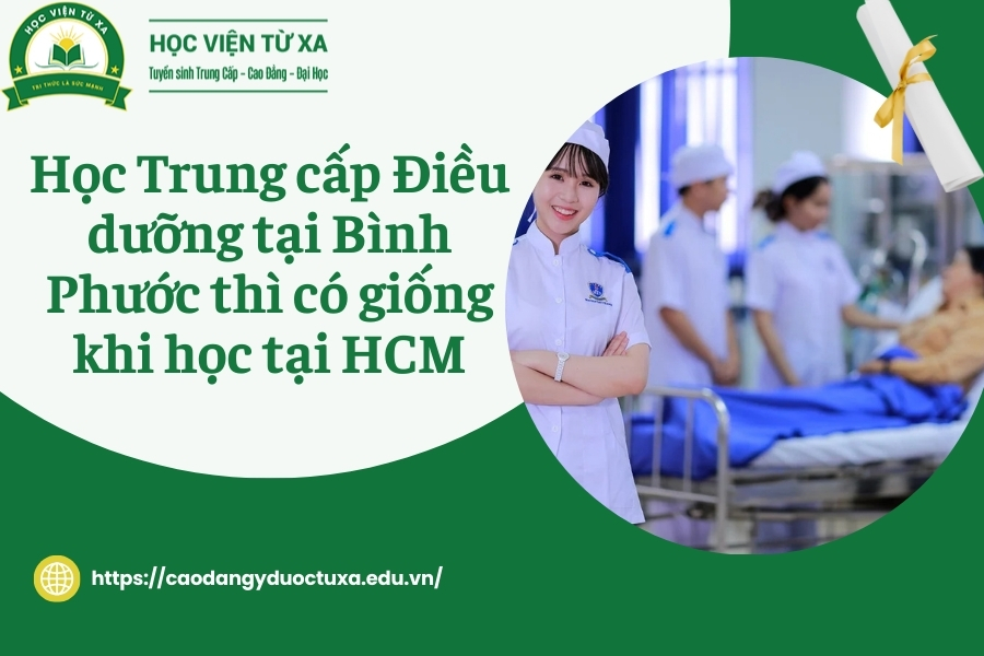 Học Trung cấp Điều dưỡng tại Bình Phước thì có giống khi học tại HCM