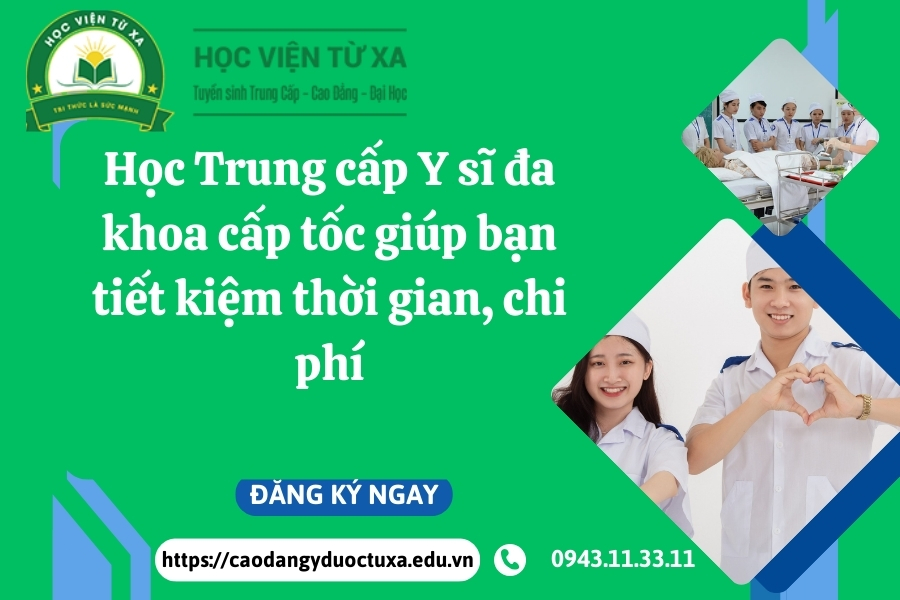Học Trung cấp Y sĩ đa khoa cấp tốc giúp bạn tiết kiệm thời gian, chi phí
