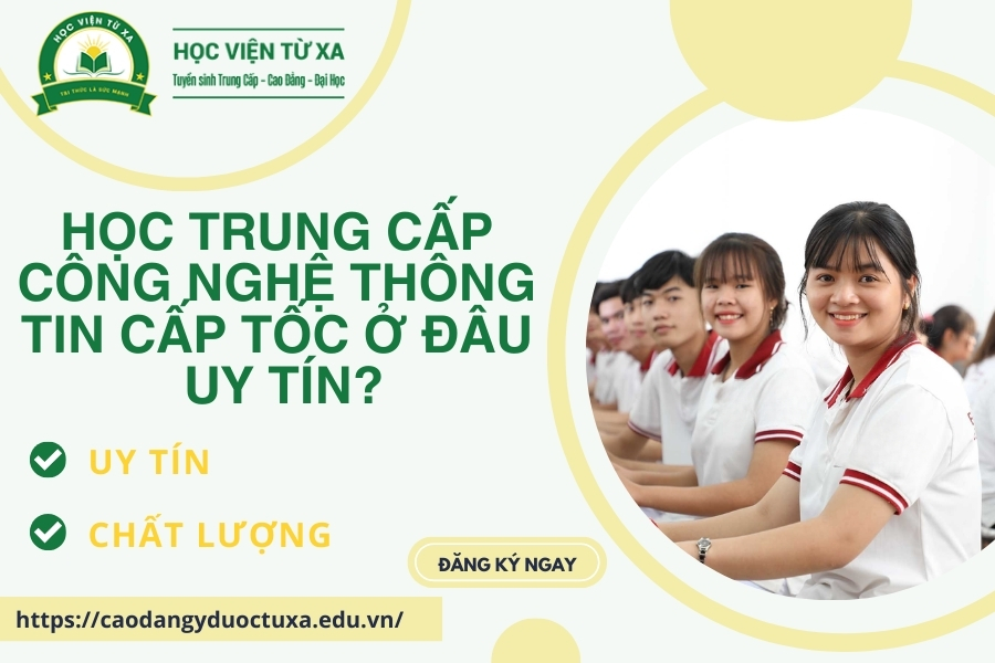 Học Trung cấp Công nghệ Thông tin Cấp tốc ở đâu uy tín?
