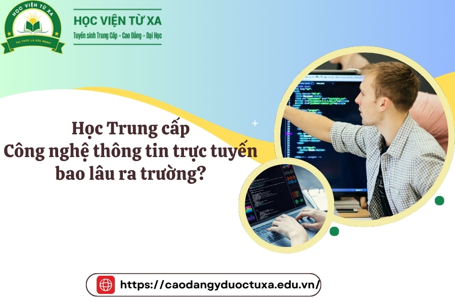 Học Trung cấp Công nghệ thông tin trực tuyến bao lâu ra trường?