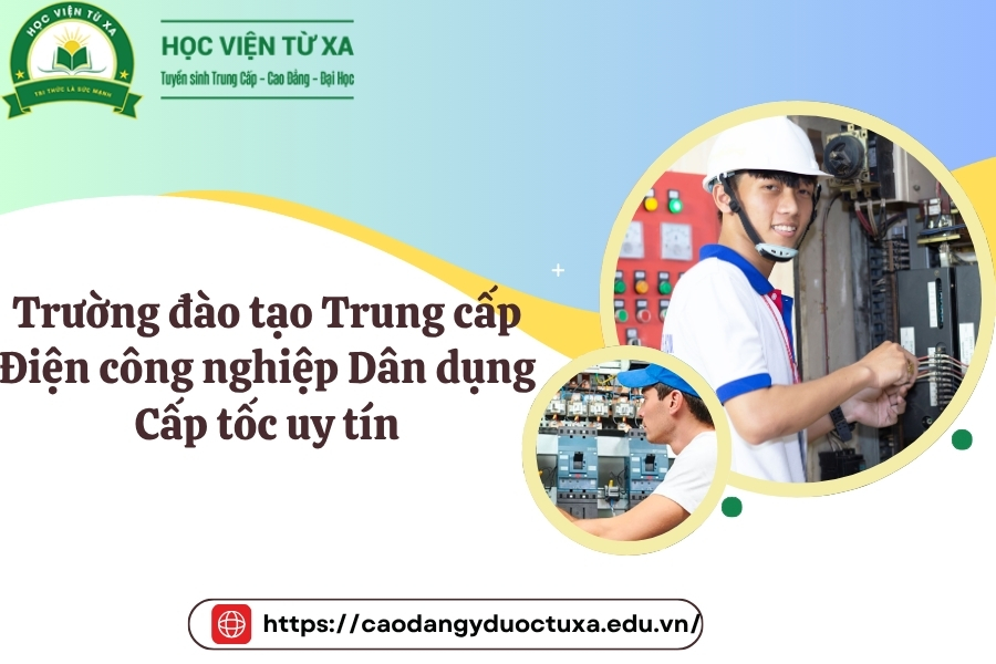 Trường đào tạo Trung cấp Điện công nghiệp Dân dụng Cấp tốc uy tín