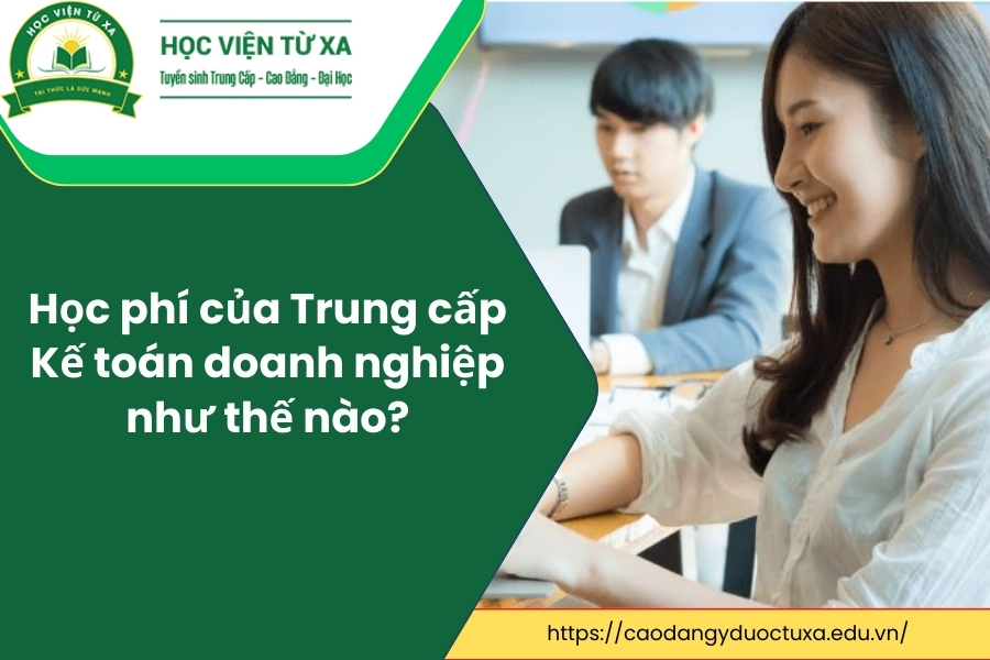 Học phí của Trung cấp Kế toán doanh nghiệp như thế nào?