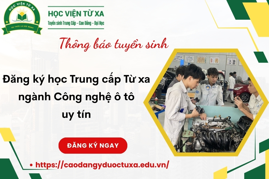 Đăng ký học Trung cấp Từ xa ngành Công nghệ ô tô uy tín