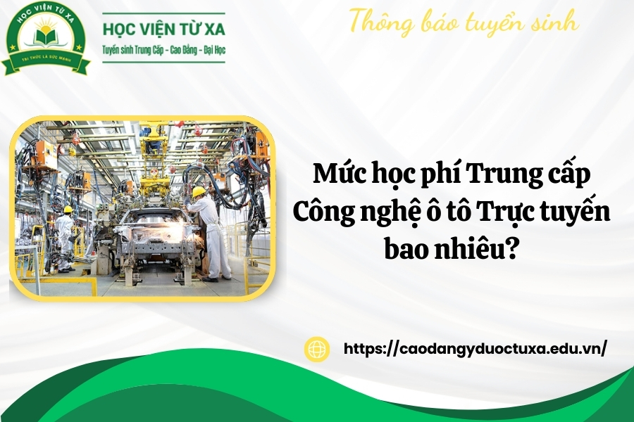 Mức học phí Trung cấp Công nghệ ô tô Trực tuyến bao nhiêu?
