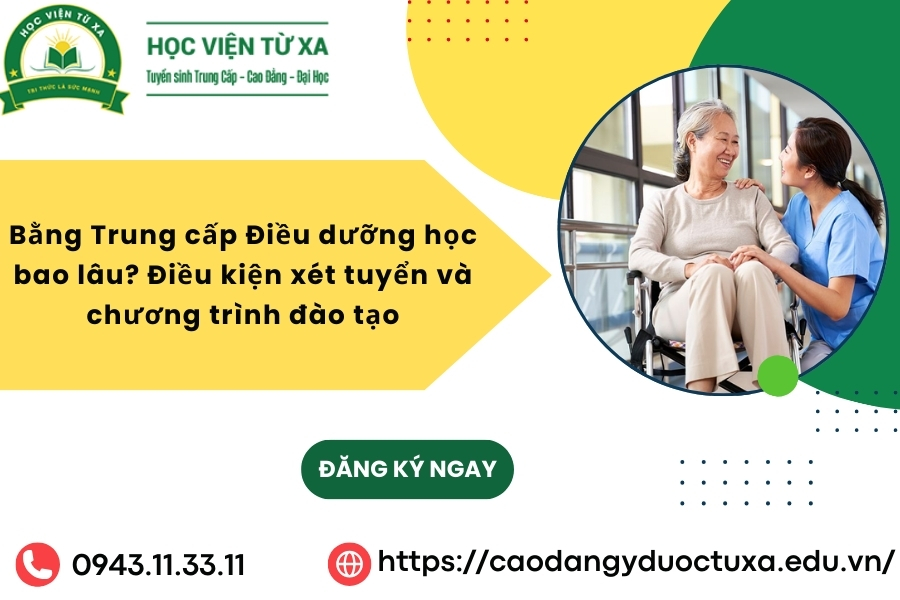 Bằng Trung cấp Điều dưỡng học bao lâu? Điều kiện xét tuyển và chương trình đào tạo