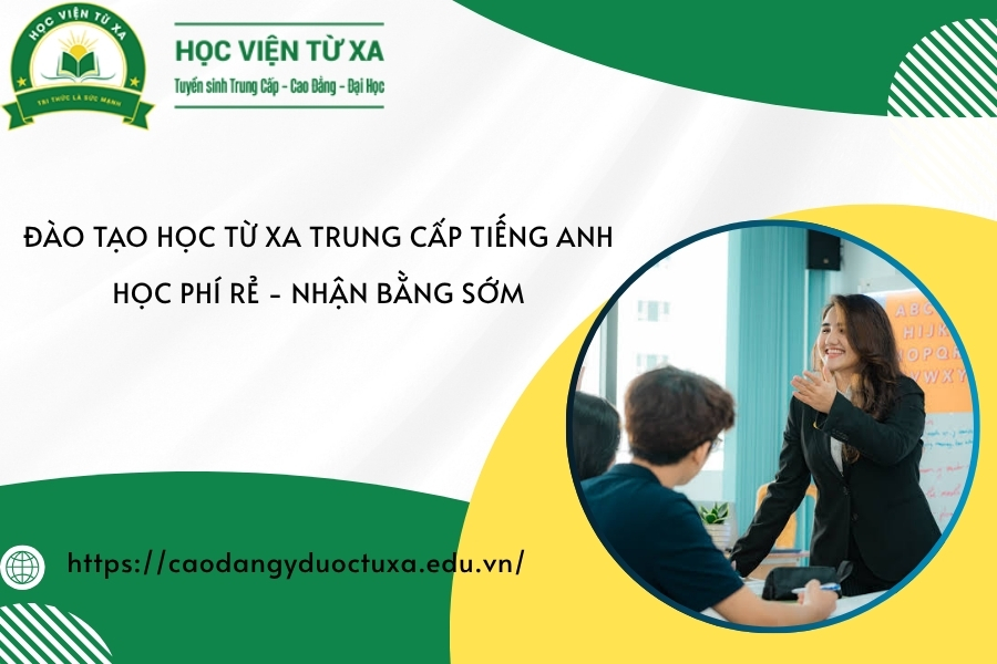 Đào tạo học từ xa Trung cấp Tiếng Anh - Học phí rẻ - Nhận bằng sớm
