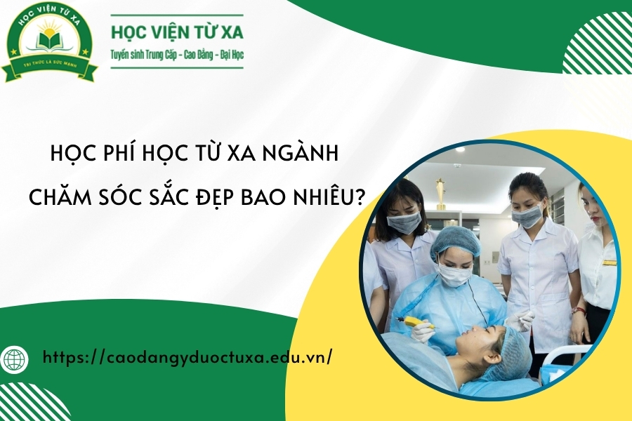 Học phí học từ xa ngành Chăm sóc sắc đẹp bao nhiêu?