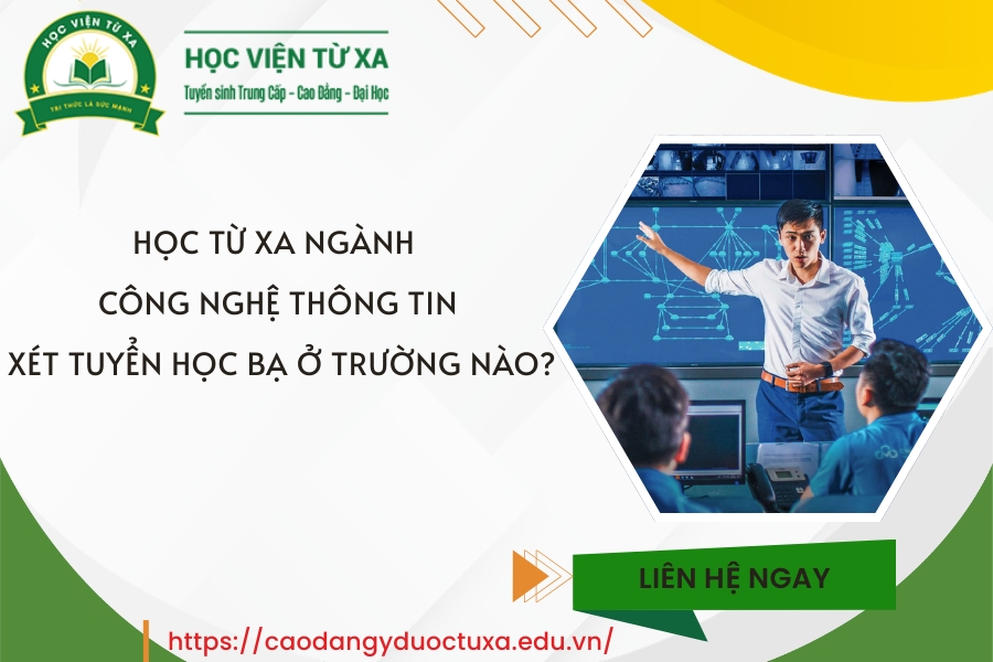 Học từ xa ngành Công nghệ thông tin xét tuyển học bạ ở trường nào?