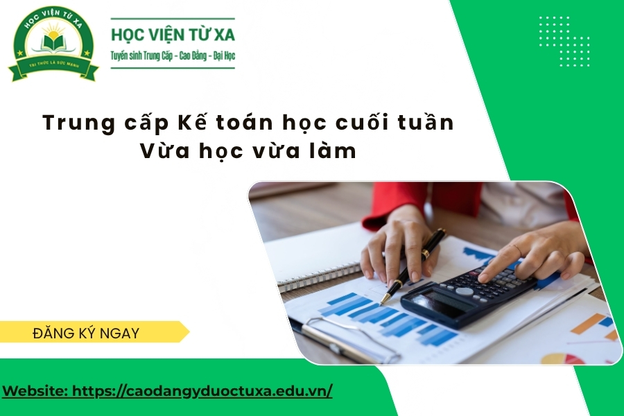Trung cấp Kế toán học cuối tuần - Vừa học vừa làm