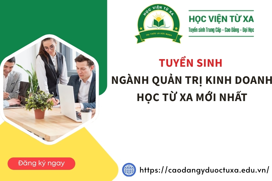 Tuyển sinh ngành Quản trị kinh doanh học từ xa mới nhất