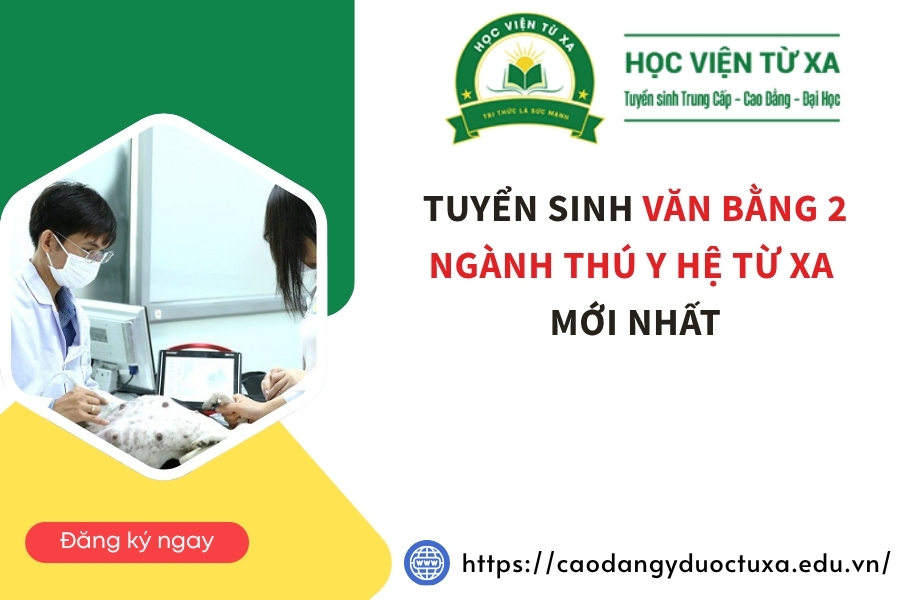 Tuyển sinh Văn bằng 2 ngành Thú y hệ Từ xa mới nhất