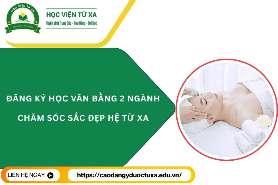 Đăng ký học Văn bằng 2 ngành Chăm sóc sắc đẹp hệ Từ xa