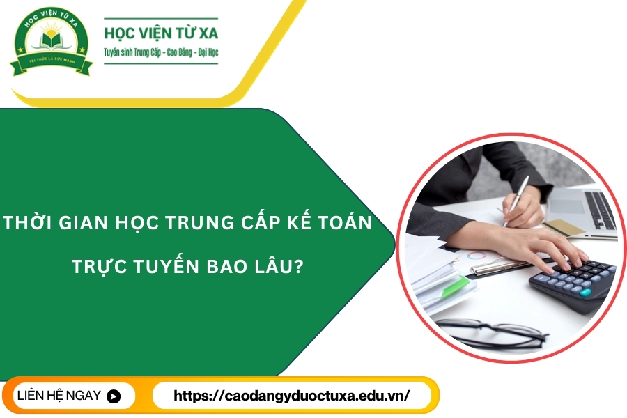 Thời gian học Trung cấp Kế toán học trực tuyến bao lâu?