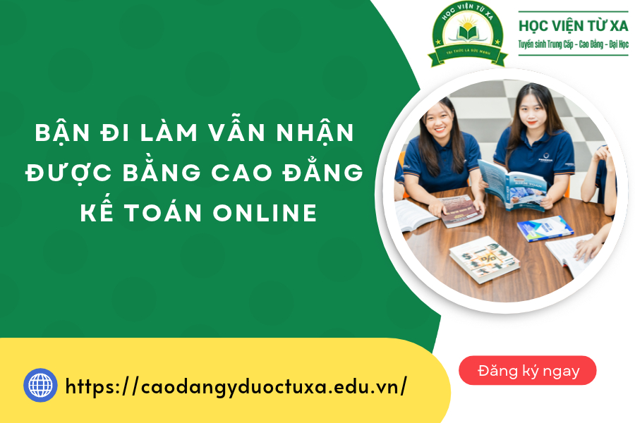 Bận đi làm vẫn nhận được bằng Cao đẳng Kế toán online