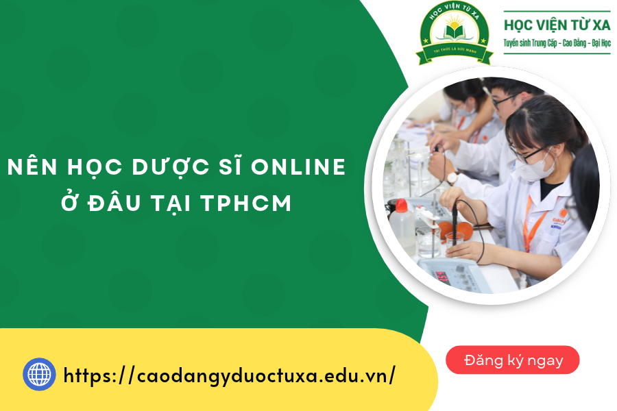Nên học Dược sĩ online ở đâu tại TPHCM