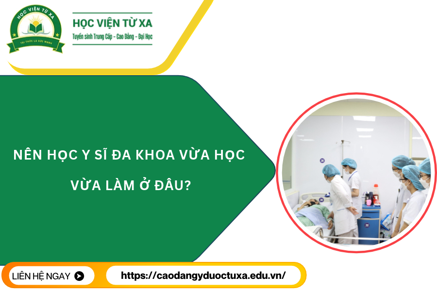 Nên học Y sĩ đa khoa vừa học vừa làm ở đâu?